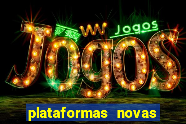 plataformas novas do jogo do tigrinho